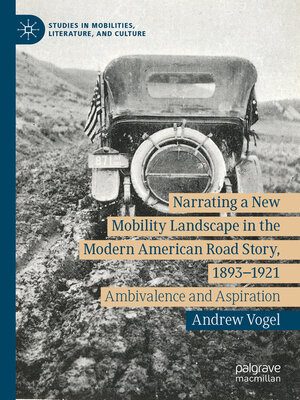 cover image of Narrating a New Mobility Landscape in the Modern American Road Story, 1893–1921
